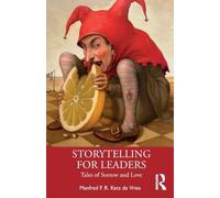 Storytelling for Leaders: Tales of Sorrow and Love
