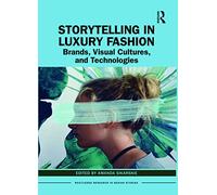 Storytelling in Luxury Fashion: Brands, Visual Cultures, and Technologies