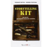 Storytelling kit. 99 esercizi per il pronto intervento narrativo - Fontana...