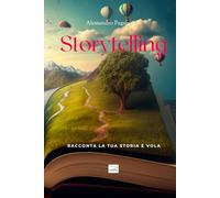 Storytelling: Racconta la tua storia e vola
