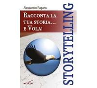 Storytelling. Racconta la tua storia... e vola!