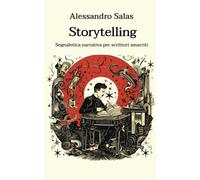 Storytelling - Segnaletica narrativa per scrittori smarriti