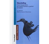 Storytelling. Storie terapeutiche per aiutare bambini e genitori ad aiutarsi
