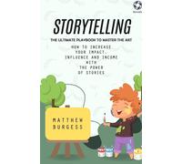 Storytelling: The Ultimate Playbook to Master the Art (How to Increase You...