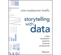 Storytelling with Data una guida alla visualizzazione dei dati per profession...