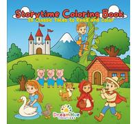 Storytime Coloring Book: 18 Classic Tales to Read and Color: A Fun and Educational Collection of Timeless Stories for Kids to Read or Listen to-While Coloring Along!