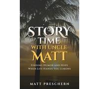 Storytime with Uncle Matt: Finding Humor and Hope When Life Hands You Lemons