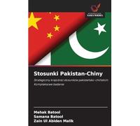 Stosunki Pakistan-Chiny: Strategiczny krajobraz stosunków pakista¿sko-chi¿skich: Kompleksowe badanie