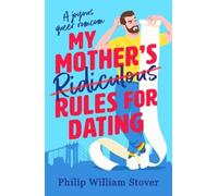 Philip William Stover My Mother’s Ridiculous Rules for Dating (Tascabile)