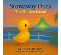 Stowaway Duck: The Hidden Island: Waddle & Wave Series - Book 5