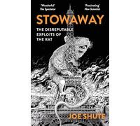 Stowaway: The Disreputable Exploits of the Rat - A NEW SCIENTIST NON-FICTION BOOK OF THE YEAR