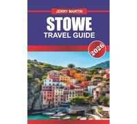 STOWE TRAVEL GUIDE 2026: Discover Hidden Gems, Historic Landmarks, Travel Tips, and Unforgettable Vacation Experiences