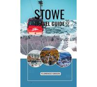 STOWE TRAVEL GUIDE 2026: “Explore Mountains, Dining, and Family-Friendly Activities in Stowe, Vermont”
