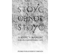 STOYC OR NOT STOYC: A Stoic Manual for an Unstoppable Life - Direct, Practical, and No-Nonsense. Written for those who have decided to stop waiting and start acting.