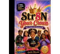 Str8N Your Crown: An A thru Z guide to the Greatness in You