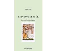 Stra lómm e sc?r. Poesie in lingua bolognese