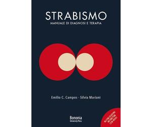 Strabismo. Manuale di diagnosi e terapia - [BUP - Bononia University Press]