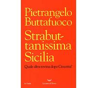 Strabuttanissima Sicilia. Quale altra rovina dopo Crocetta?