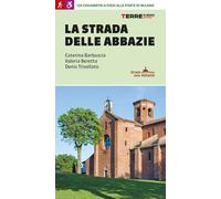 Strada Delle Abbazie. 130 Chilometri A Piedi Alle Porte Di Milano - 2024