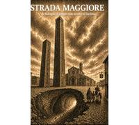 STRADA MAGGIORE: A Bologna il tempo non scorre, si inclina