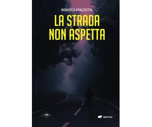 STRADA NON ASPETTA (LA) - Frazzetta Roberto Di Lascia L. (cur.) - 2025