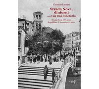 Strada Nova, dintorni... e un mio itinerario. Strada Nova 1871-2021. Repubblica di Venezia 421-2021
