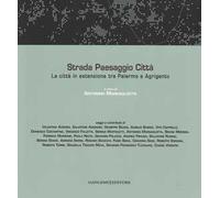 Strada paesaggio città. La città in estensione tra Palermo e Agrigento. Ediz. illustrata