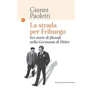 STRADA PER FRIBURGO. SEI STORIE DI FILOSOFI (LA) - Paoletti Gianni - 2022