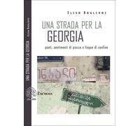 STRADA PER LA GEORGIA. POETI, SENTIMENTI DI PIAZZA (UNA) - Baglioni Elisa - 2025
