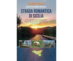 Strada Romantica di Sicilia: Guida per un Turismo Emozionale