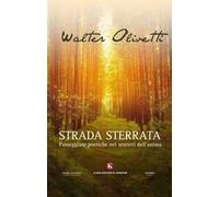 Strada sterrata. Passeggiate poetiche nei sentieri dell'anima