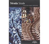 Strada, strade. Teorie e tecniche di progettazione urbanistica. Ediz. illustrata