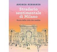 Libri Andrea Kerbaker - Stradario Sentimentale Di Milano. Storie Dalla Citta Che