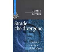 Strade che divergono. Ebraicità e critica del sionismo