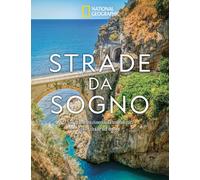 Strade da sogno. I 500 itinerari stradali più spettacolari del mondo. Ediz...
