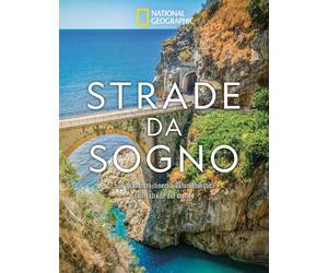 Strade da sogno. I 500 itinerari stradali più spettacolari del mondo. Ediz. a co