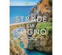 Strade da sogno. I 500 itinerari stradali più spettacolari del mondo. Ediz. a colori