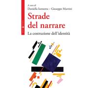 Strade del narrare. La costruzione dell'identità - Iannotta D. (cur.); Mar...