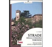 Strade della collina torinese. Itinerari storici, artistici, enogastronomici