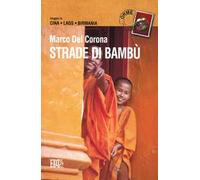 Strade di bambù. Viaggio in Cina, Laos, Birmania