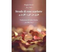 Strade di rose scarlatte. Ediz. italiana e araba