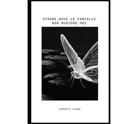 STRADE,DOVE LE FARFALLE NON MUIONO MAI: Poesie Romanesche