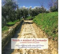 Strade e Sentieri di Leonardo. Arte e trekking nelle terre del Genio-Leonardo's trails and paths. Art and hiking in the lands of the Genius