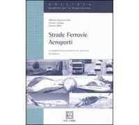 Strade, ferrovie, aeroporti. La progettazione geometrica in sicurezza