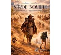 Strade inquiete. Viandanti medievali e inquietudini contemporanee