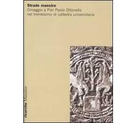 Strade maestre. Omaggio a Pier Paolo Ottonello nel trentesimo di cattedra universitaria