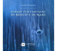 Strade per fantasmi di bosco e di mare