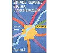 Strade romane. Storia e archeologia