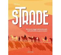 Libri Sam G. C. - Strade. Storie Di Viaggi Indimenticabili Dall'antichita Ai Gio
