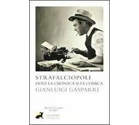 Strafalciopoli. Dove la cronaca si fa comica